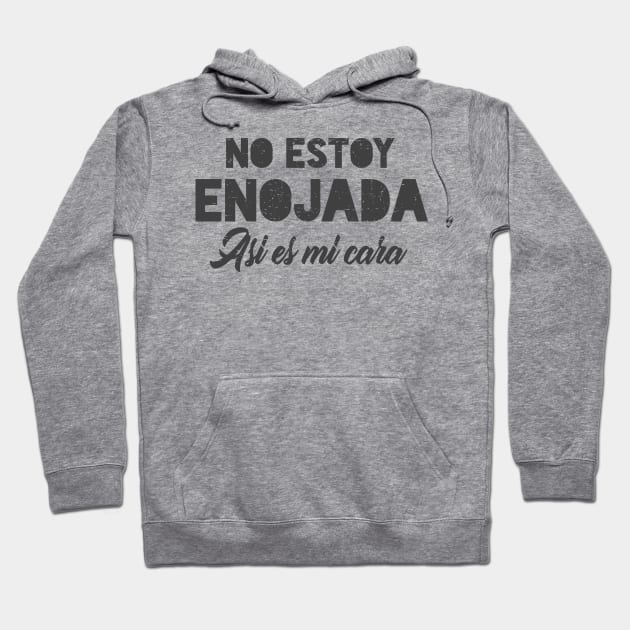 No estoy enojada, asi es mi cara Hoodie by verde